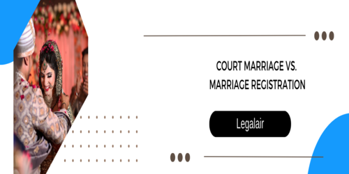 Court Marriage vs. Marriage Registration