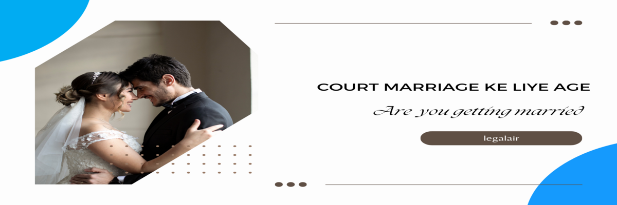Court marriae k liye age